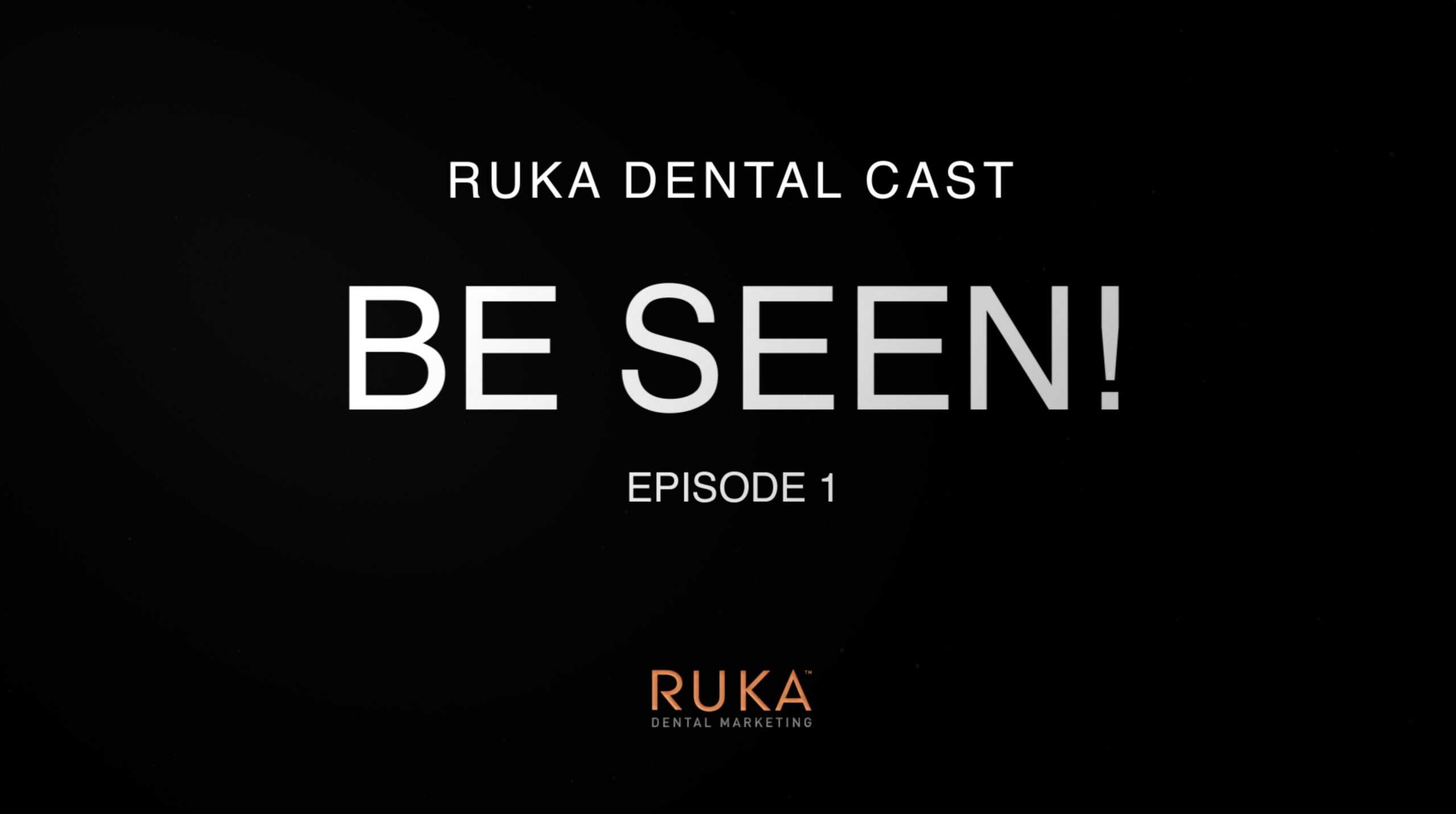 How to reach new dental patients using Ruka dental cast episode 1.