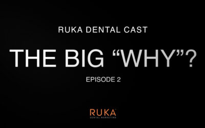 THE BIG “WHY”? – Understand WHY your patients choose your practice